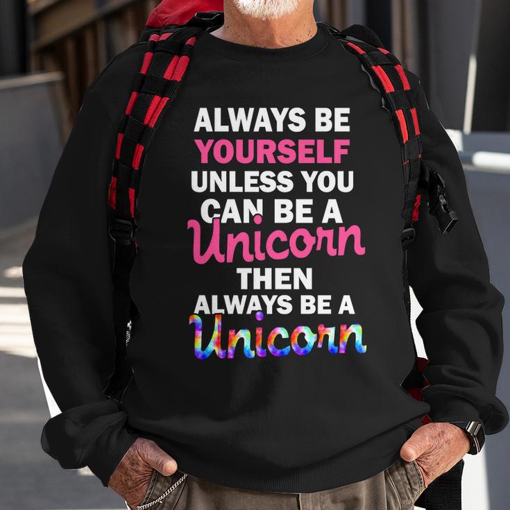 Always Be Yourself Unless You Can Be A Unicorn Sweatshirt Gifts for Old Men