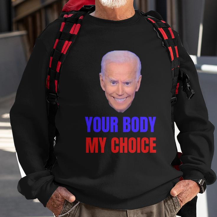 Anti Joe Biden And Vaccine Mandates Your Body My Choice Gift Sweatshirt Gifts for Old Men