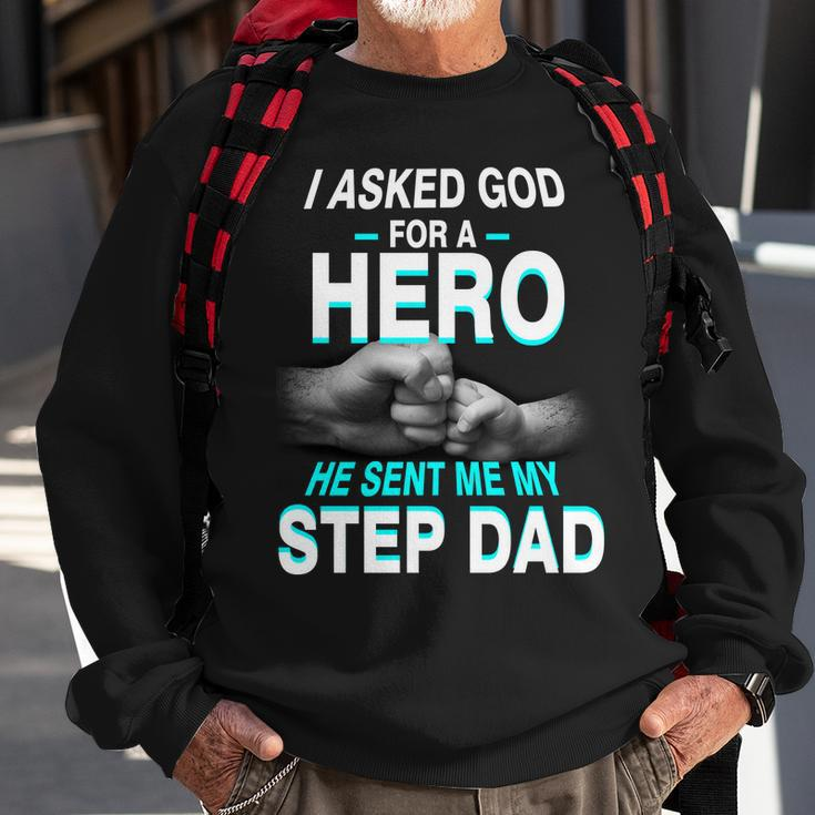 Asked God For A Hero He Sent Me My Step Dad Sweatshirt Gifts for Old Men
