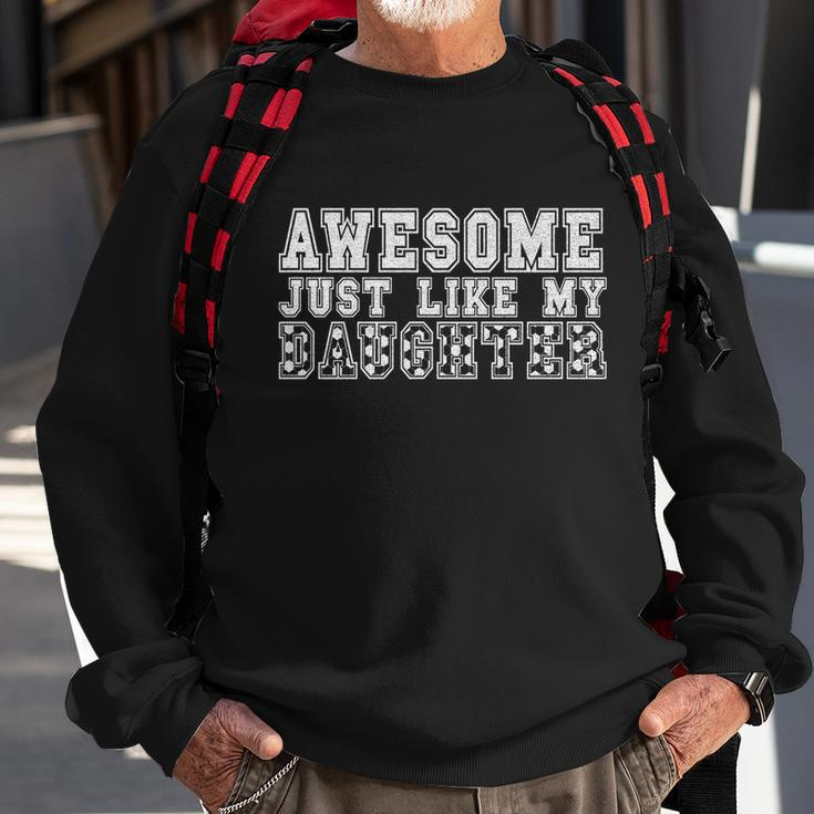 Awesome Just Like My Soccer Daughter Funny Fathers Mothers Cute Gift Sweatshirt Gifts for Old Men