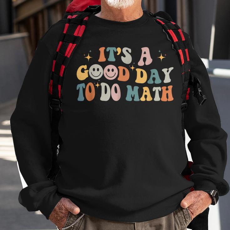 Back To School Its A Good Day To Do Math Teachers Groovy Sweatshirt Gifts for Old Men