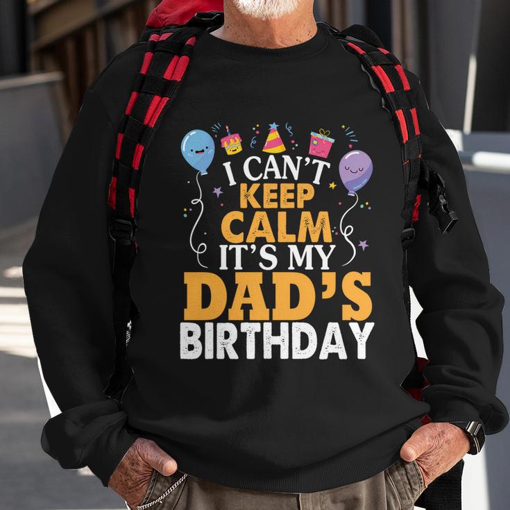 Baloons And Cake I Cant Keep Calm Its My Dads Birthday Cute Gift Sweatshirt Gifts for Old Men