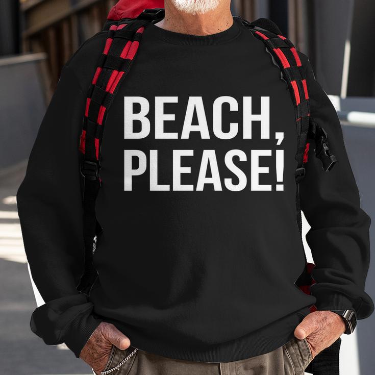 Beach Please V2 Sweatshirt Gifts for Old Men