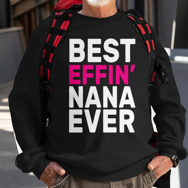 Best Effin Nana Ever Sweatshirt Gifts for Old Men