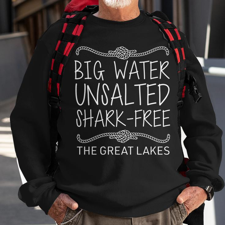 Big Water Unsalted Shark Free The Great Lakes Sweatshirt Gifts for Old Men