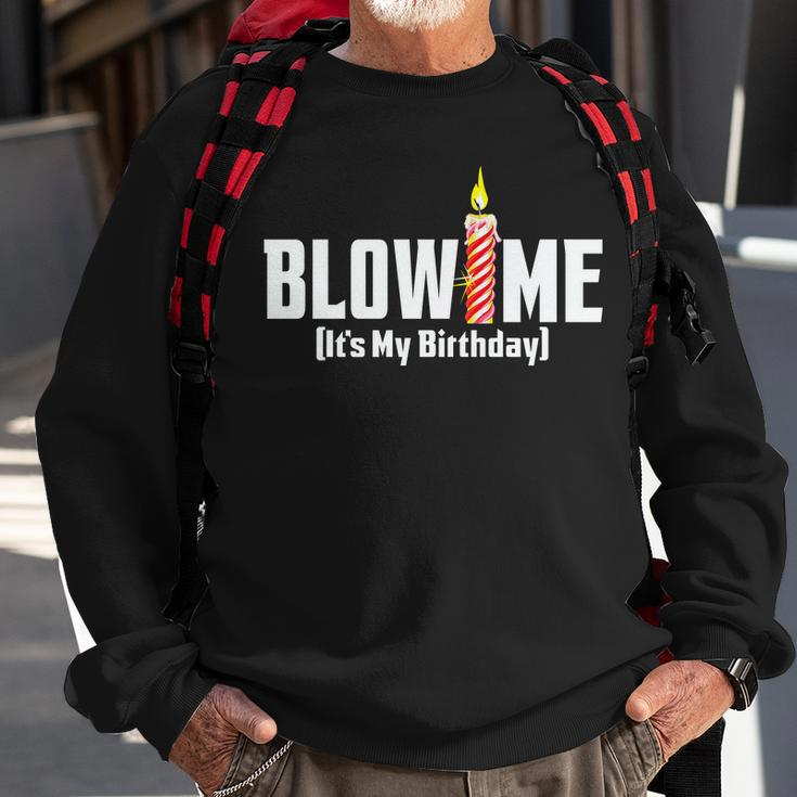 Blow Me Its My Birthday Sweatshirt Gifts for Old Men