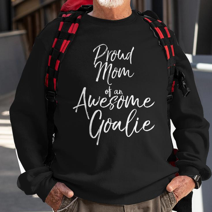 Cute Goal Keeper Mother Gift Proud Mom Of An Awesome Goalie Tank Top Sweatshirt Gifts for Old Men
