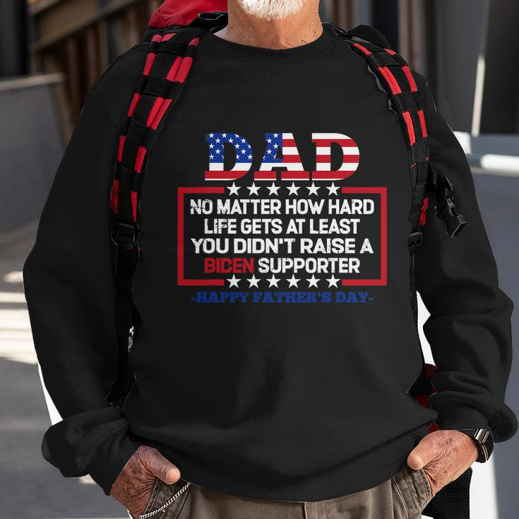Dad Happy Fathers Day No Matter How Hard Life Gets At Least Sweatshirt Gifts for Old Men