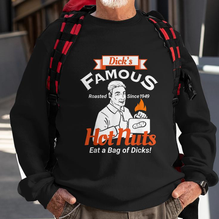 Dicks Famous Hot Nuts Eat A Bag Of Dicks Funny Adult Humor Tshirt Sweatshirt Gifts for Old Men