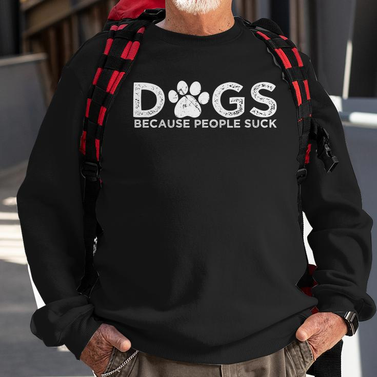 Dogs Because People Suck V2 Sweatshirt Gifts for Old Men