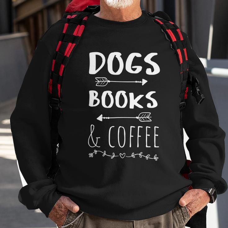 Dogs Books Coffee Gift Weekend Great Gift Animal Lover Tee Gift Sweatshirt Gifts for Old Men