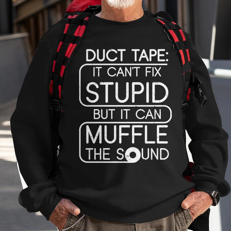Duct Tape It Cant Fix Stupid But It Can Muffle The Sound Tshirt Sweatshirt Gifts for Old Men
