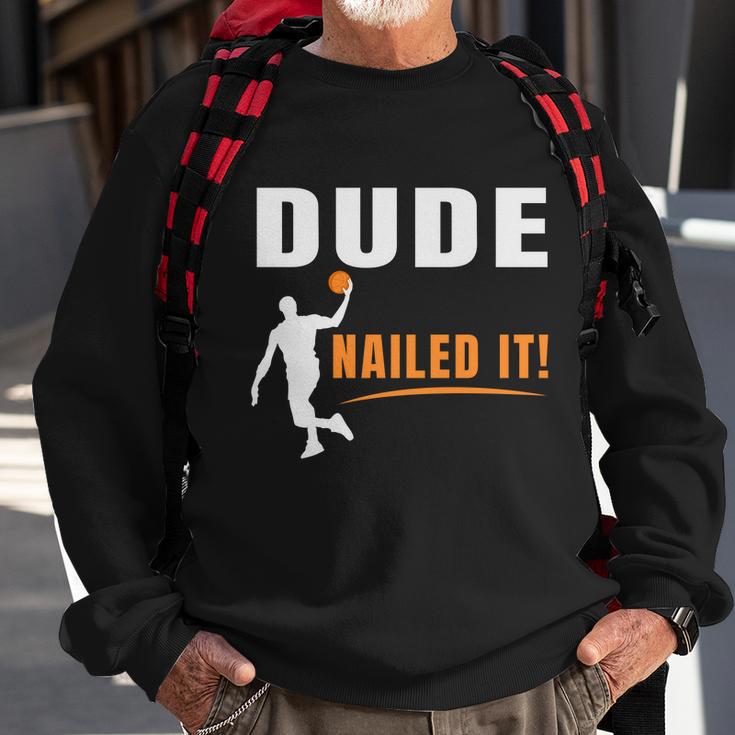 Dude Nailed It Funny Basketball Joke Basketball Player Silhouette Basketball Sweatshirt Gifts for Old Men