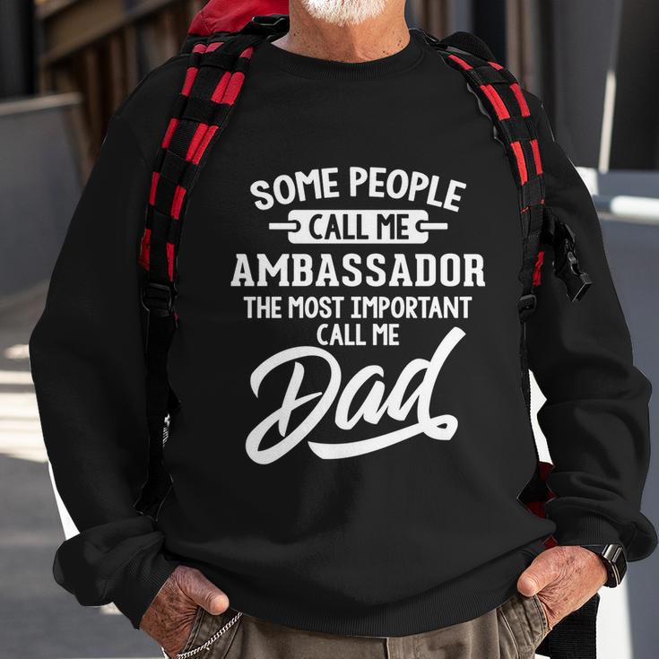 Fathers Day Design N Ambassador Dad Cute Gift Sweatshirt Gifts for Old Men