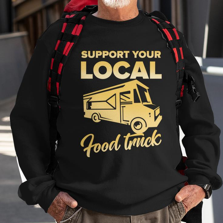 Food Truck Support Your Local Food Truck Gift Sweatshirt Gifts for Old Men