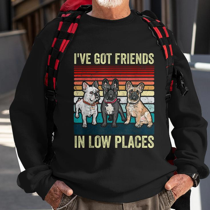 French Bulldog Dog Ive Got Friends In Low Places Funny Dog Sweatshirt Gifts for Old Men