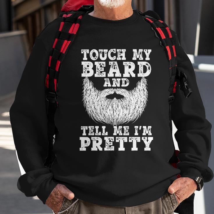 Funny Beard Gift For Men Touch My Beard And Tell Me Im Pretty Gift Sweatshirt Gifts for Old Men