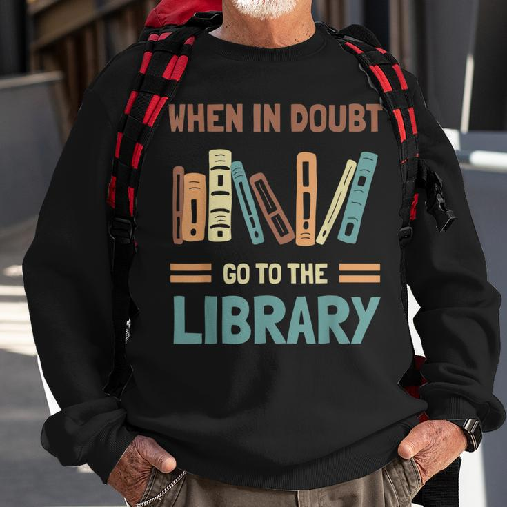 Funny Book Lover When In Doubt Go To The Library Sweatshirt Gifts for Old Men