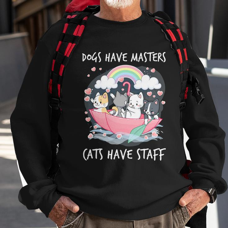 Funny Cat Dogs Have Masters Cats Have Staff Cat Lover Great Gift Sweatshirt Gifts for Old Men