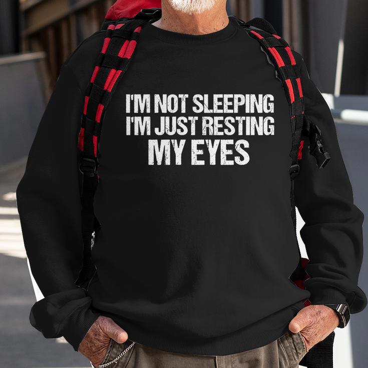 Funny Dad Quote I Am Not Sleeping Im Just Resting My Eyes Gift Sweatshirt Gifts for Old Men