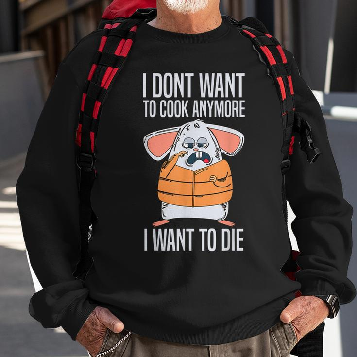 Funny I Dont Want To Cook Anymore I Want To Die Funny Mouse Sweatshirt Gifts for Old Men