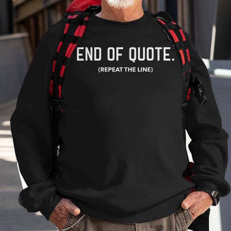 Funny Joe Biden End Of Quote Repeat The Line V3 Sweatshirt Gifts for Old Men