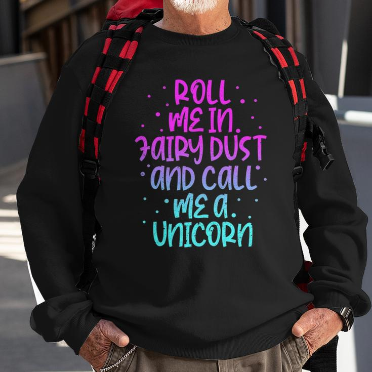 Funny Roll Me In Fairy Dust And Call Me A Unicorn Vintage Sweatshirt Gifts for Old Men