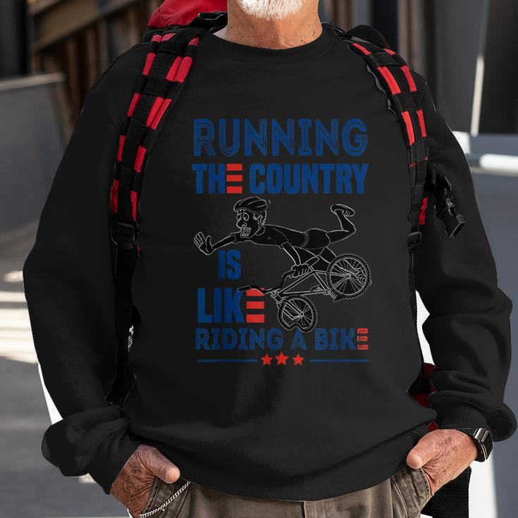 Funny Sarcastic Running The Country Is Like Riding A Bike V2 Sweatshirt Gifts for Old Men