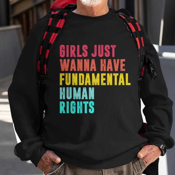 Girls Just Wanna Have Fundamental Human Rights Feminist Pro Choice Sweatshirt Gifts for Old Men