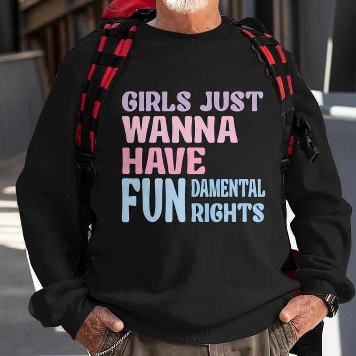 Girls Just Wanna Have Fundamental Rights V4 Sweatshirt Gifts for Old Men