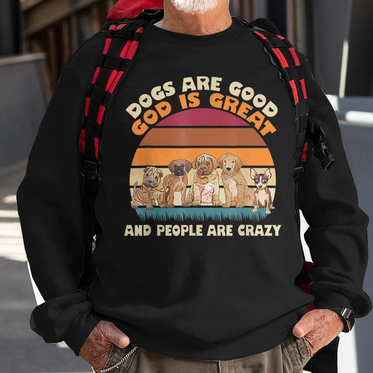 God Is Great Dogs Are Good And People Are Crazy Men Women Sweatshirt Graphic Print Unisex Gifts for Old Men