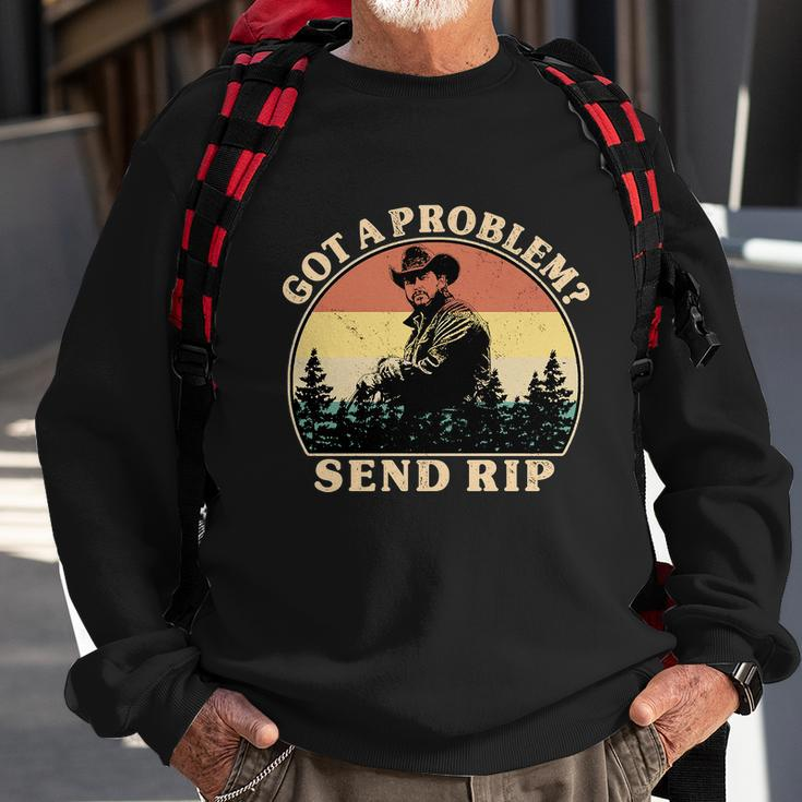 Got A Problem Send Rip Tshirt Sweatshirt Gifts for Old Men
