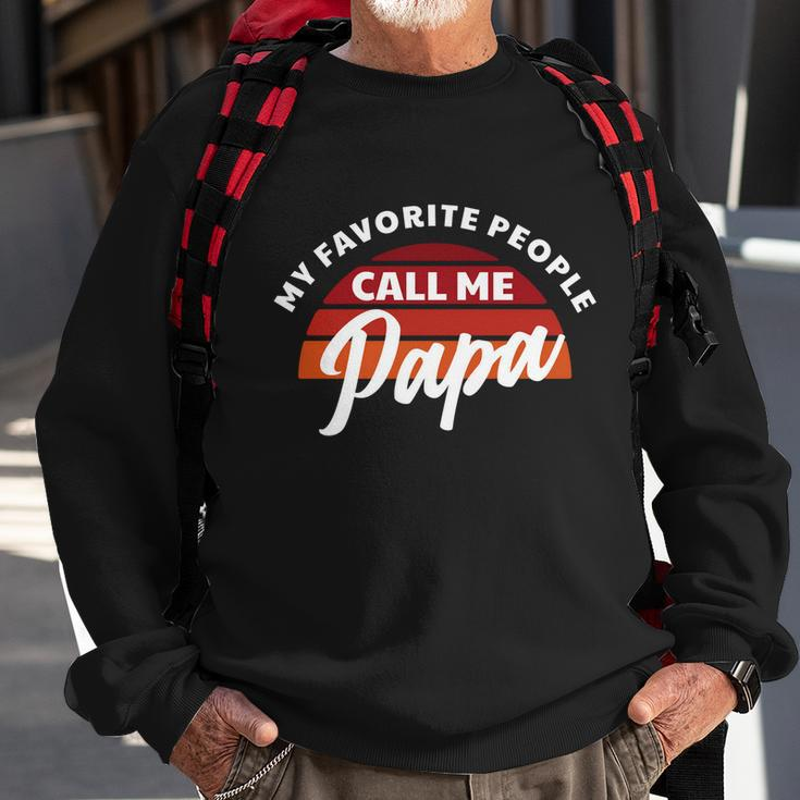Grandpa Gift My Favorite People Call Me Papa Meaningful Gift Sweatshirt Gifts for Old Men