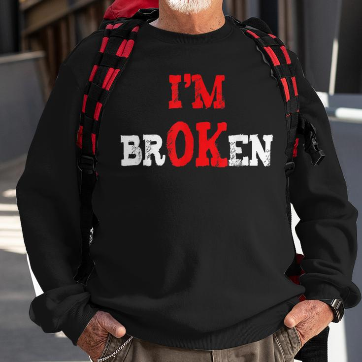 Grief Keepsake Im Ok Invisible Illness Im Broken Sweatshirt Gifts for Old Men