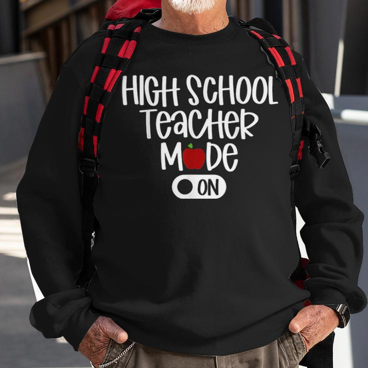 High School Teacher Mode On Back To School Sweatshirt Gifts for Old Men