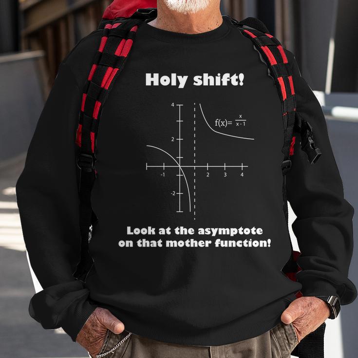 Holy Shift Look At The Asympotote On That Mother Function Tshirt Sweatshirt Gifts for Old Men