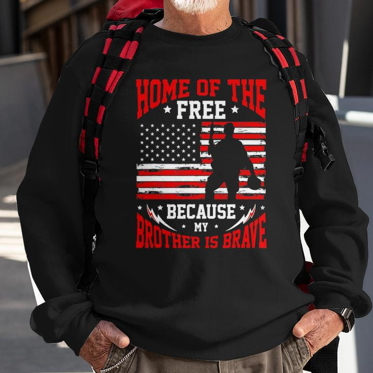 Home Of The Free Because My Brother Is Brave Soldier Sweatshirt Gifts for Old Men