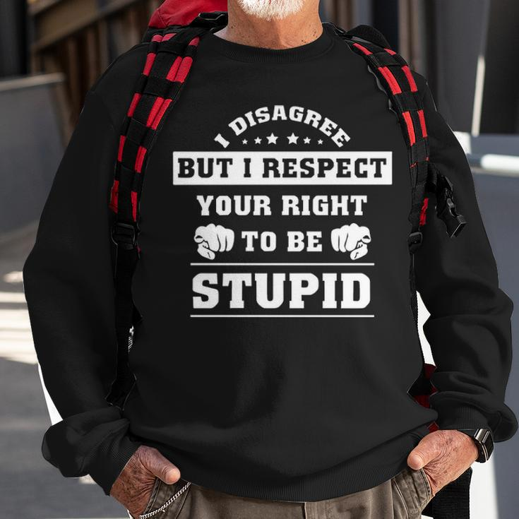 I Disagree But I Respect Your Right Sweatshirt Gifts for Old Men