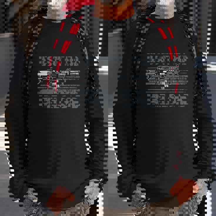 I Dont Run I Reload Funny Gun Owner Pro Guns On Back Sweatshirt Gifts for Old Men