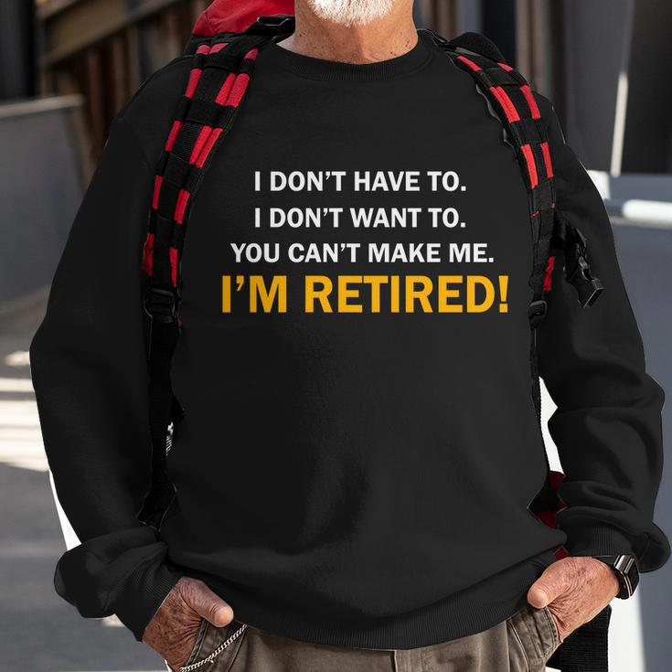 I Dont Want To Im Retired Tshirt Sweatshirt Gifts for Old Men