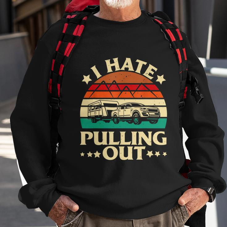 I Hate Pulling Out Funny Camping Trailer Retro Travel Sweatshirt Gifts for Old Men