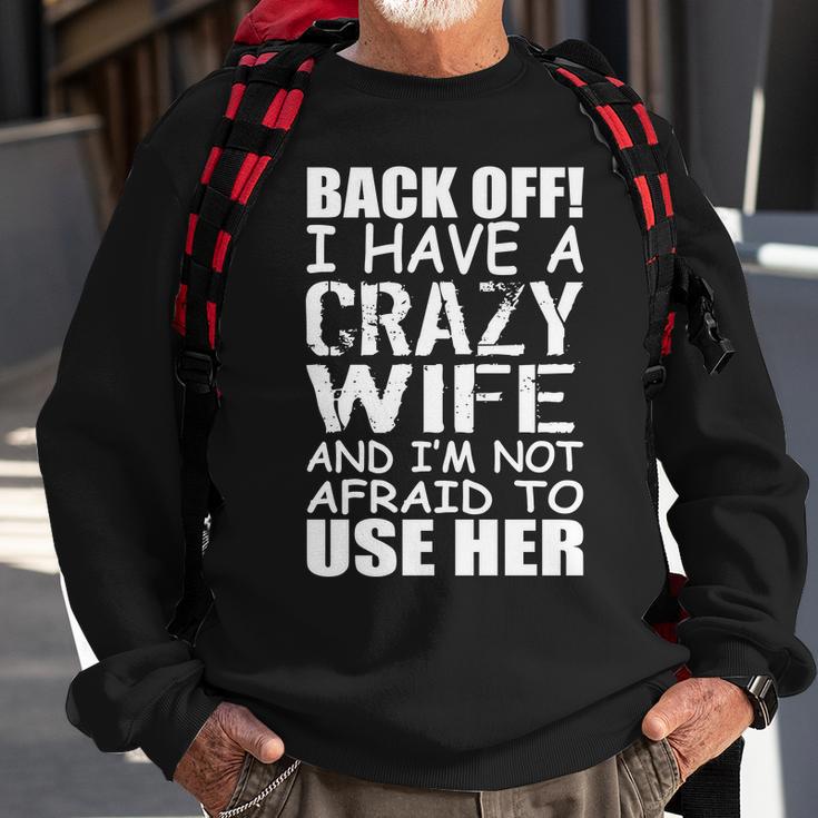 I Have A Crazy Wife Not Afraid To Use Her Tshirt Sweatshirt Gifts for Old Men