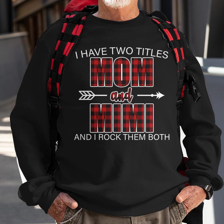 I Have Two Titles Mom And Mimi Tshirt Sweatshirt Gifts for Old Men