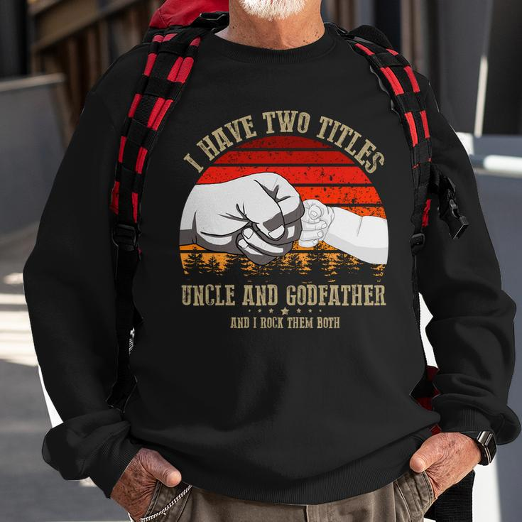 I Have Two Titles Uncle And Godfather V3 Sweatshirt Gifts for Old Men