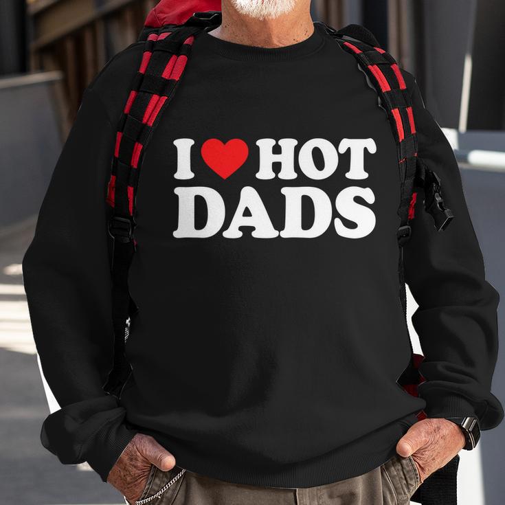 I Love Hot Dads Shirt I Heart Hot Dads Shirt Love Hot Dads Tshirt Sweatshirt Gifts for Old Men