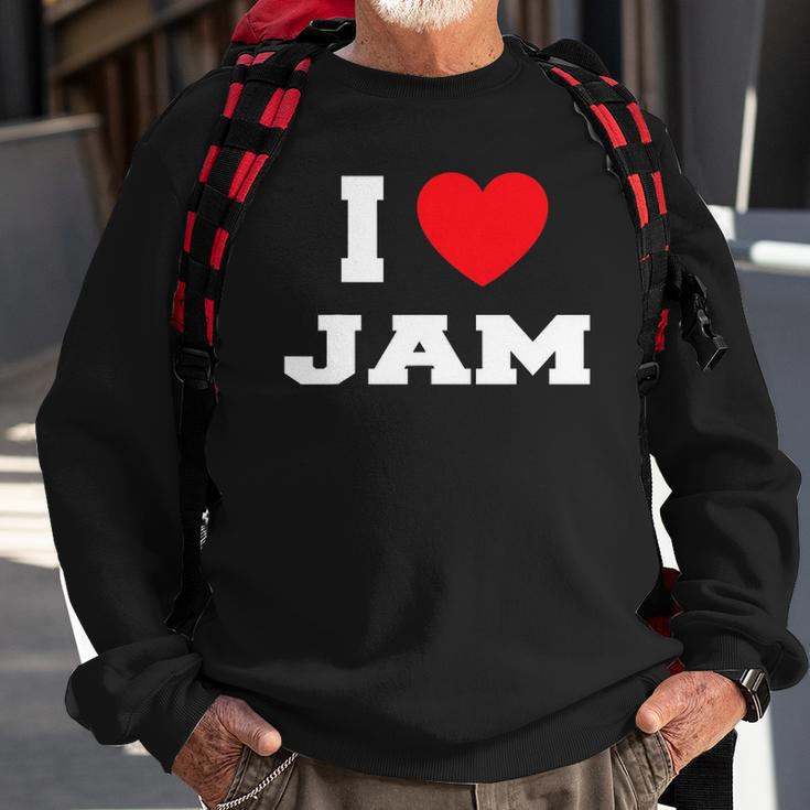 I Love Jam I Heart Jam Sweatshirt Gifts for Old Men