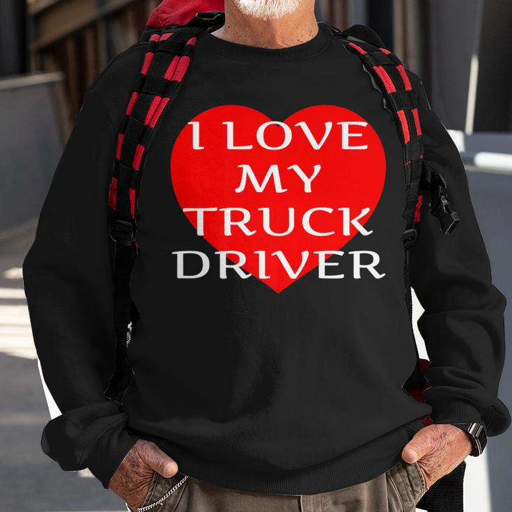 I Love My Truck Driver Trucker Girlfriend Wife Boyfriend V2 Sweatshirt Gifts for Old Men