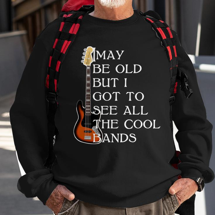 I May Be Old But I Got To See All The Cool Bands Tshirt Sweatshirt Gifts for Old Men