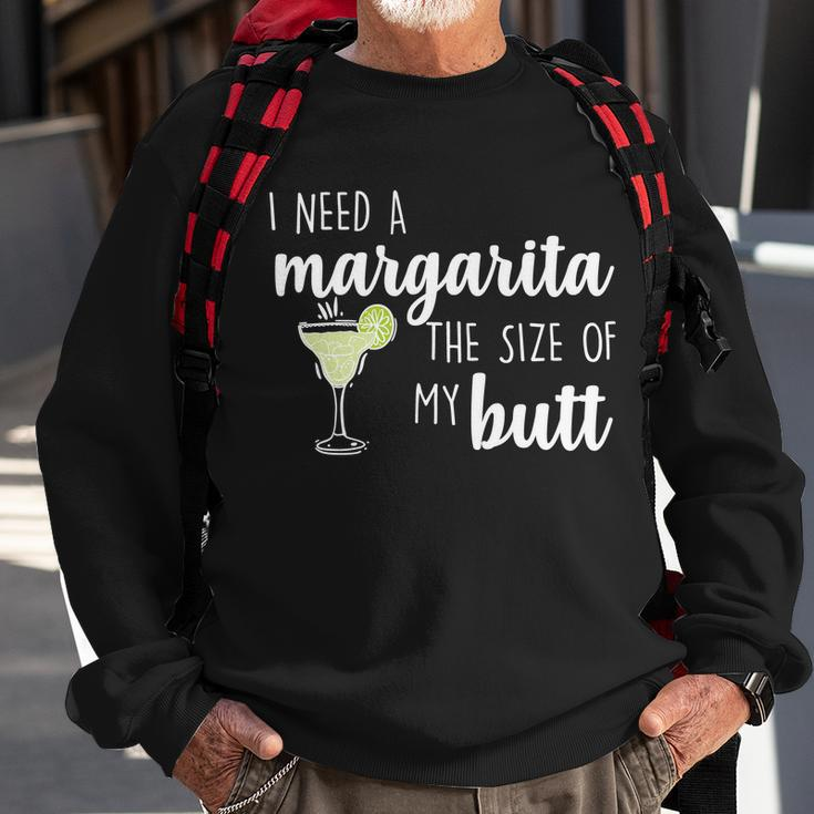 I Need A Margarita The Size Of My Butt Sweatshirt Gifts for Old Men