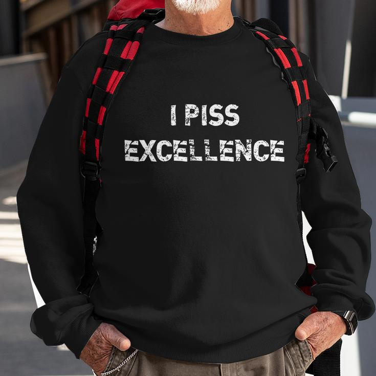I Piss Excellence Tshirt Sweatshirt Gifts for Old Men